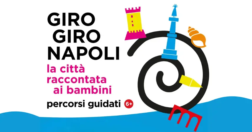 Giro Giro Napoli 2026: nuovi luoghi e linguaggi per il progetto del Comune  dedicato ai bambini - Comune di Napoli
